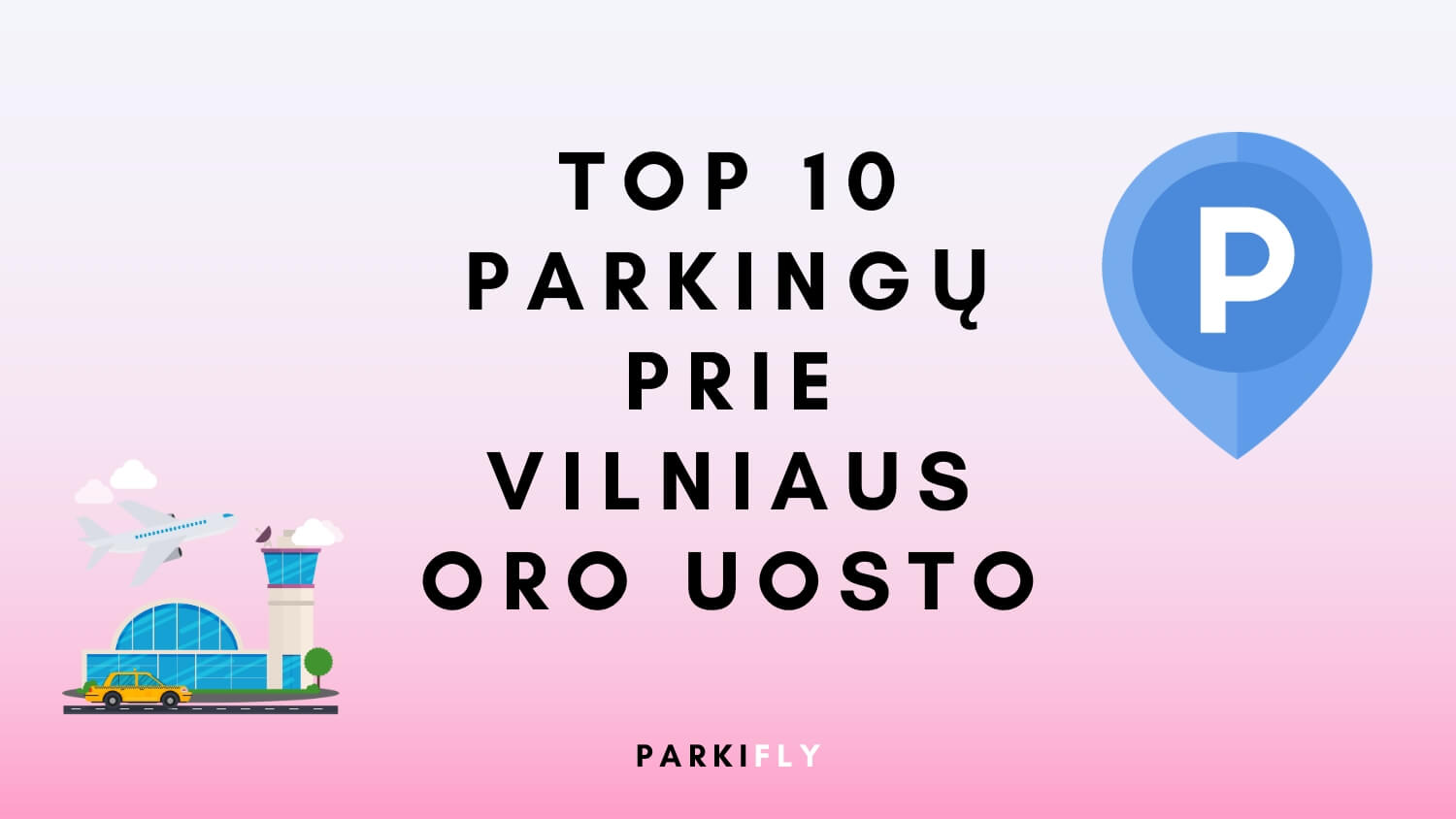 Pigus parkavimas Vilniaus oro uoste (Top 10 geriausių parkingų)